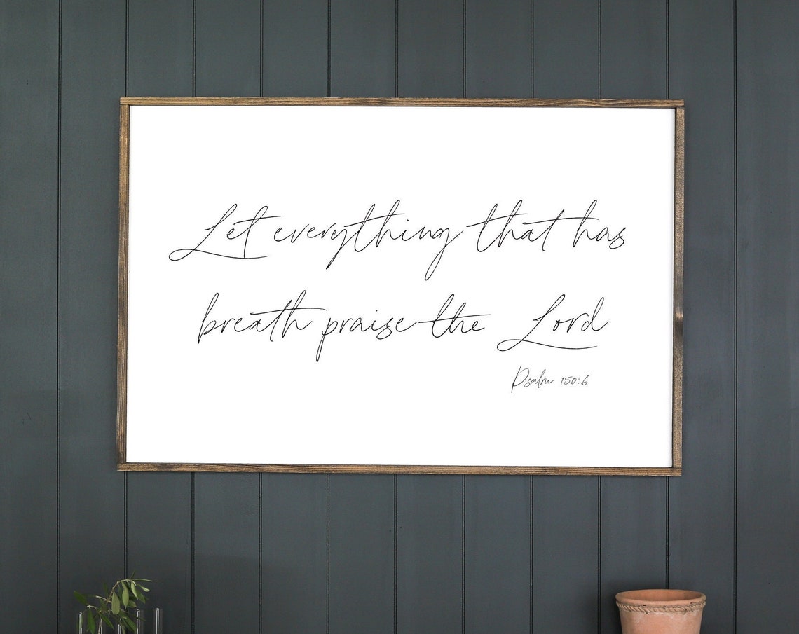Psalm 150:6 Let Everything That Has Breath Praise the Lord Poster