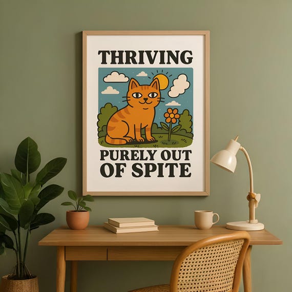 Thriving Out Of Spite Cat Poster, Funny Wall Art