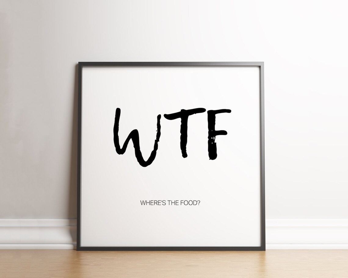 WTF Where's The Food Funny Kitchen Food Lover Humor Quote Poster - Image 3