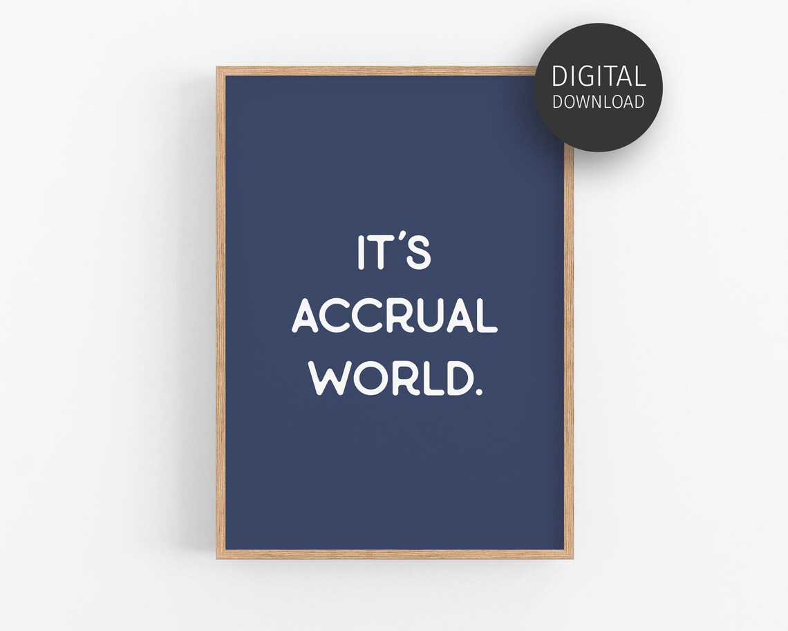Its Accrual World Accounting Office Humor Art Print