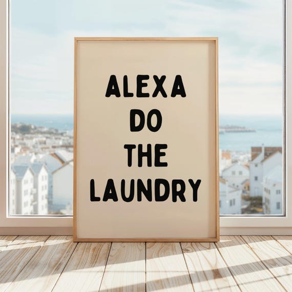 Alexa Do The Laundry Wall Art Funny Home Assistant Quote Matte Or Framed Modern Room Decor Humorous Poster Beige Black