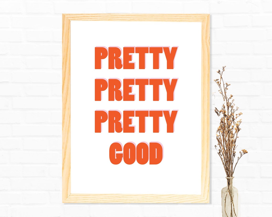 Pretty Pretty Pretty Good Bold Orange Typography Quote Poster - Image 3