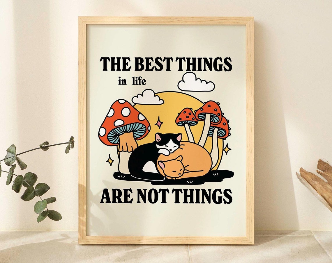 The Best Things in Life Are Not Things Retro Cats Mushroom Poster