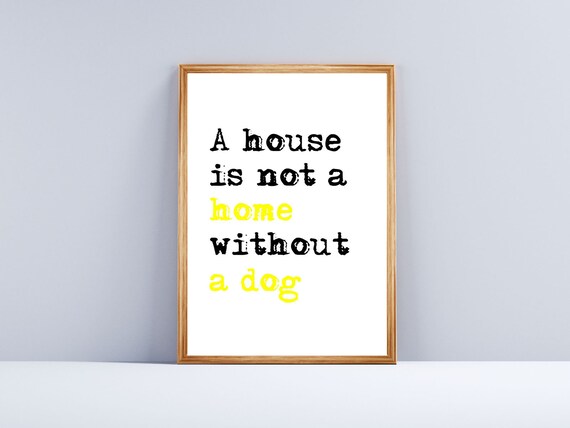 A House Is Not A Home Without A Funny Dog Quote Typography Poster