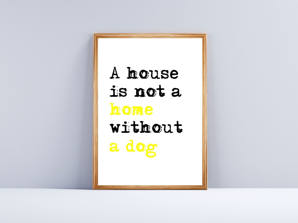 A House Is Not A Home Without A Funny Dog Quote Typography Poster