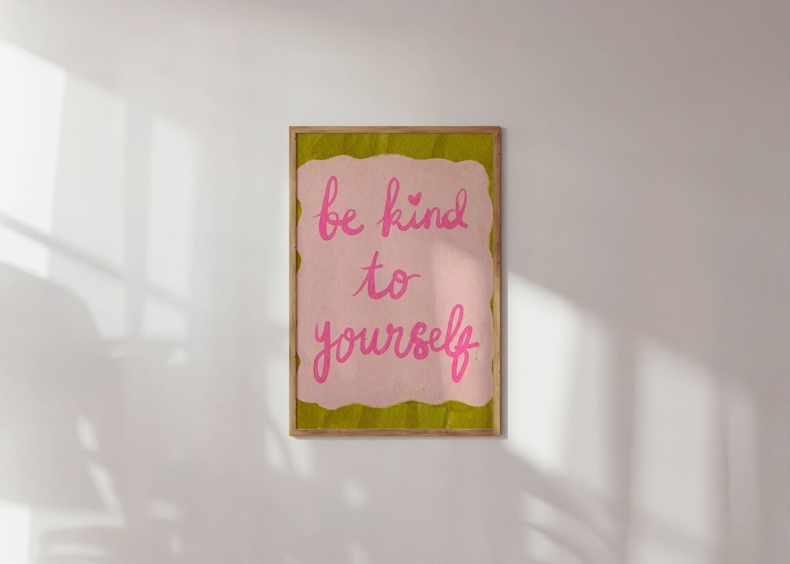 Be Kind To Yourself Motivational Quote Art Print
