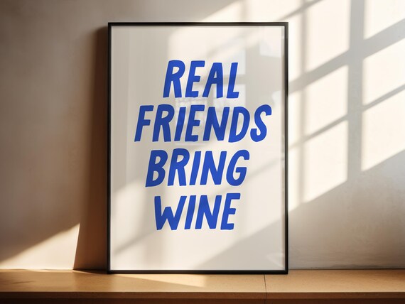 Real Friends Bring Wine Bold Blue Hand Lettered Typography Quote Poster