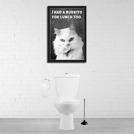 White Cat Black and White I Had a Burrito for Lunch Too Bathroom Poster