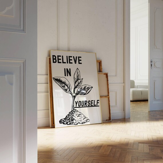 Believe In Yourself Growing Plant Black And White Motivational Quote Poster