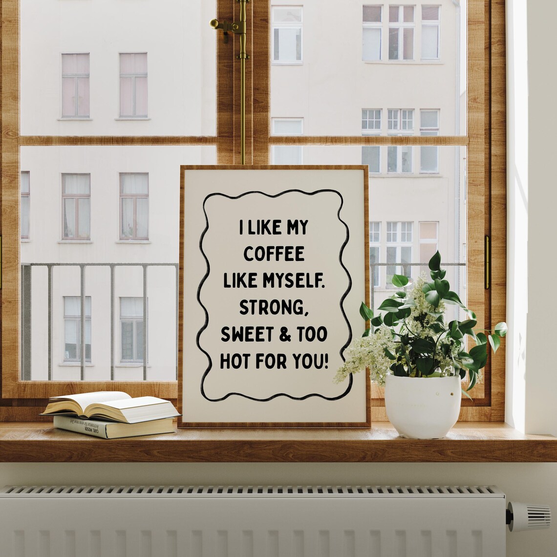 I Like My Coffee Strong Sweet and Too Hot for You Wavy Border Kitchen Poster