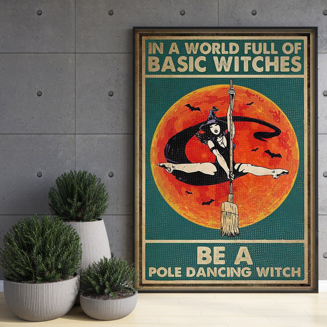 In A World Full Of Basic Witches Be A Pole Dancing Witch Poster - Image 3