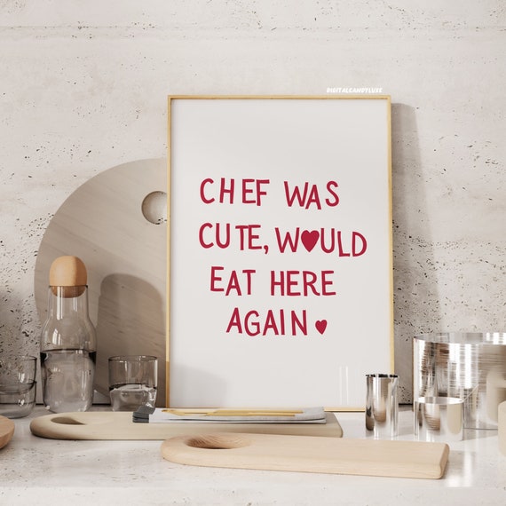 Chef Was Cute Would Eat Here Again Print Trendy Wall Art Prints Kitchen Wall Decor Unframed Prints And Posters Dining Room Wall Print Cute