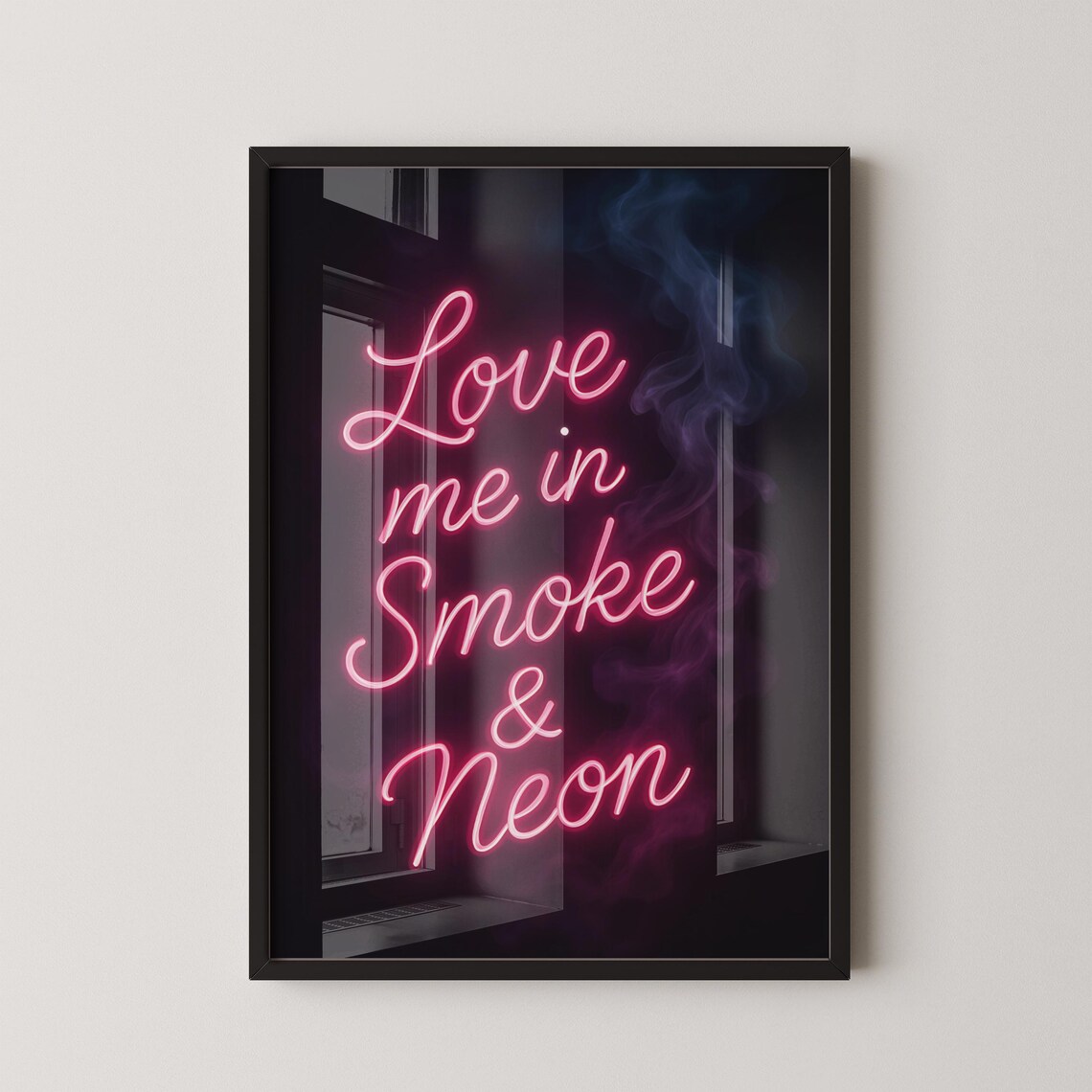 Love Me in Smoke and Neon Pink Sign Moody Romantic Bedroom Poster