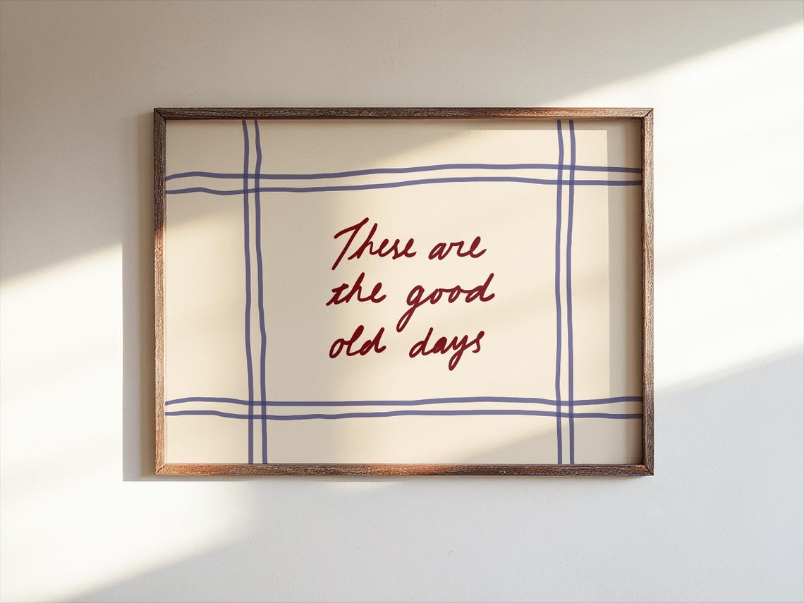 These Are The Good Old Days Handwritten Blue Grid Quote Poster