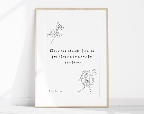 Matisse Quote Poster Inspirational Quotes Wall Art There Are Always Flowers For Those Who Want To See Them