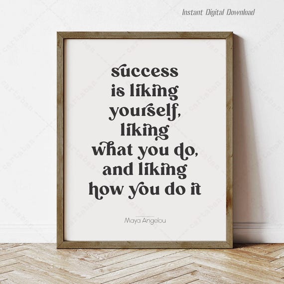 Maya Angelou Quote, Success Is Liking Yourself Poster