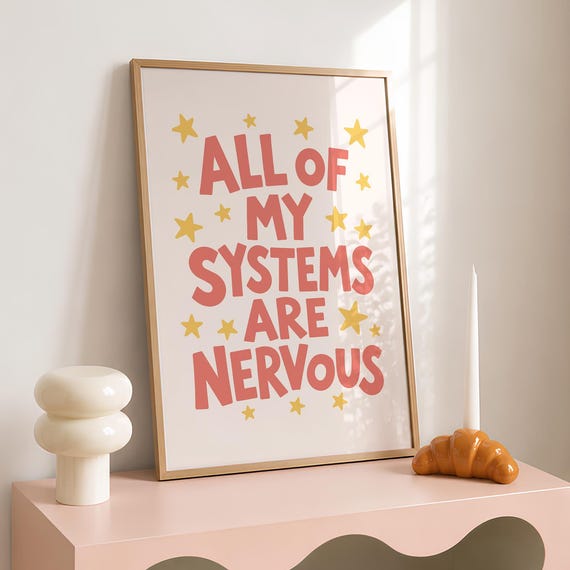 All My Systems Are Nervous Poster Funny Mental Health Art Print Neurodivergent Digital Download