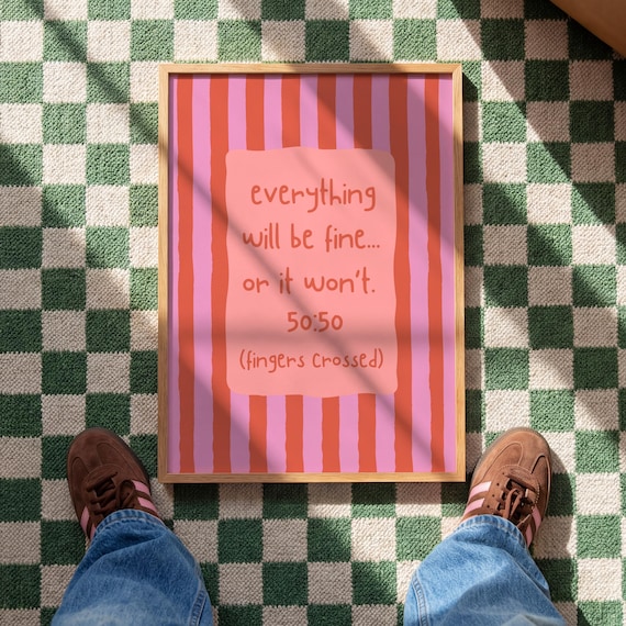 Funny Everything Will Be Fine Or It Wont 50 50 Sarcastic Quote Poster