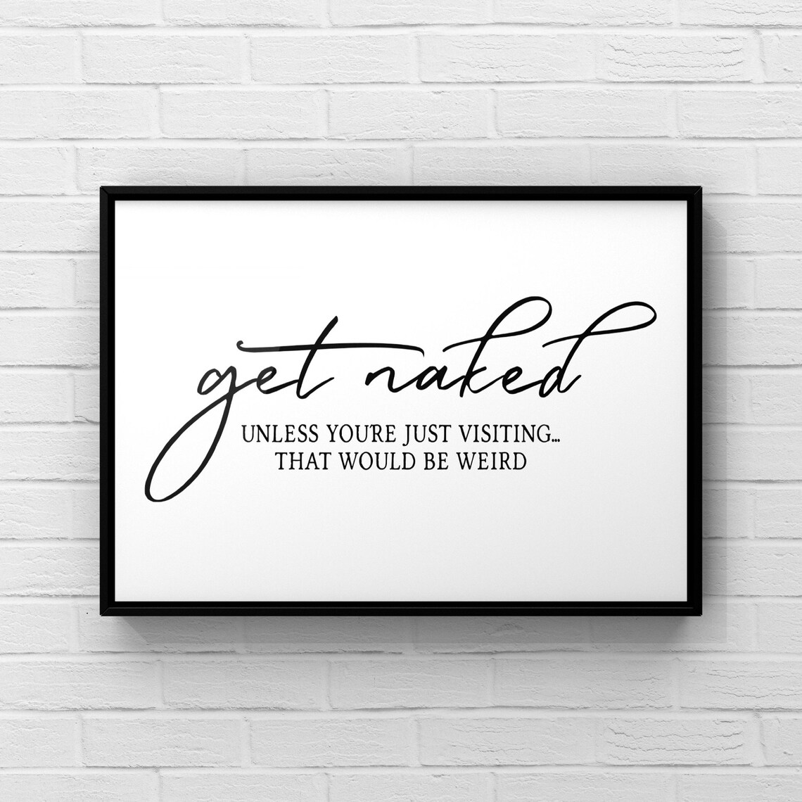 Get Naked Unless Youre Just Visiting Funny Bathroom Quote Poster - Image 2