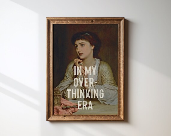 In My Overthinking Era Print Aesthetic Room Decor Trendy Wall Art Apartment Decor Funny Quote Altered Art Gift For Her
