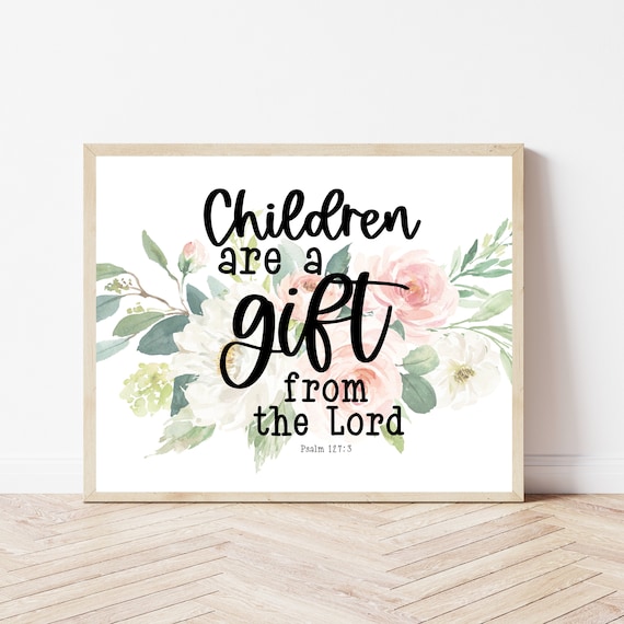 Children Are a Gift From the Lord Psalm 1273 Floral Nursery Poster