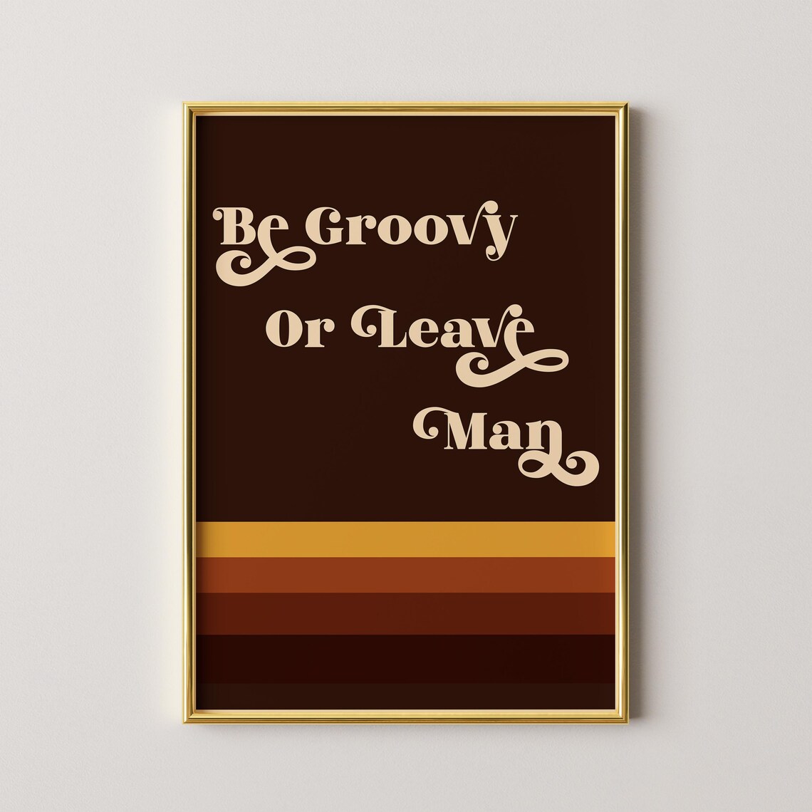 Be Groovy Or Leave Man 70s Retro Art Print