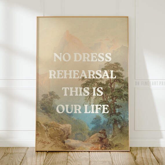 No Dress Rehearsal This Is Our Life Vintage Landscape Motivational Poster