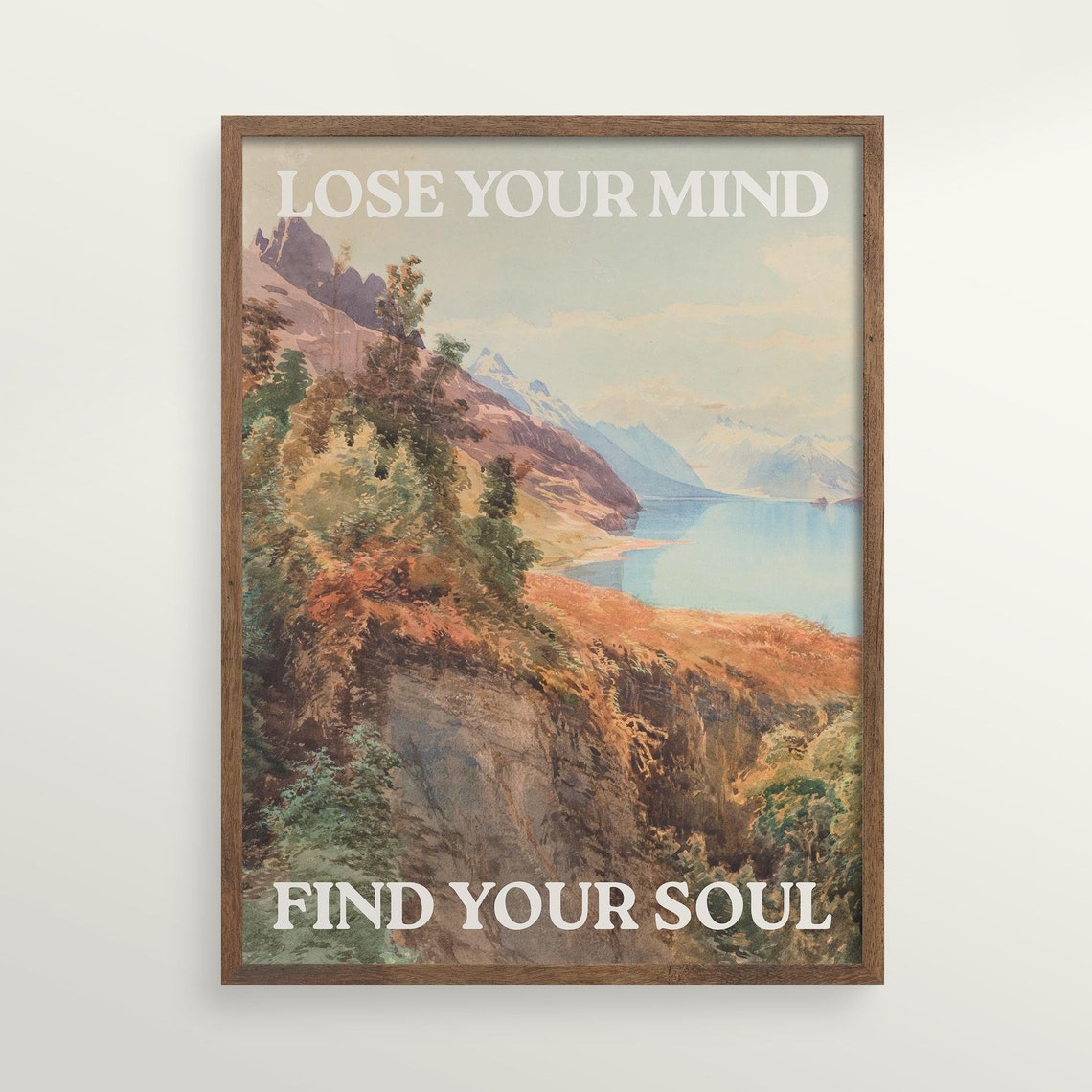 Lose Your Mind Find Your Soul Mountain Lake Inspirational Poster
