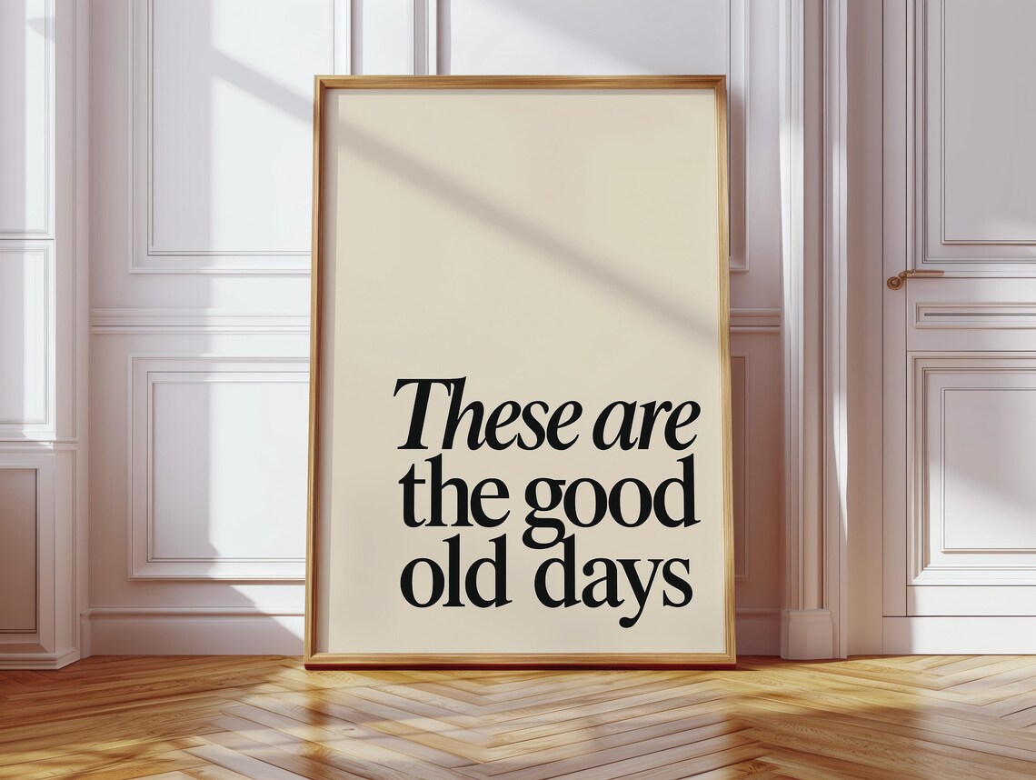 These Are the Good Old Days Serif Typography Minimal Quote Poster - Image 5