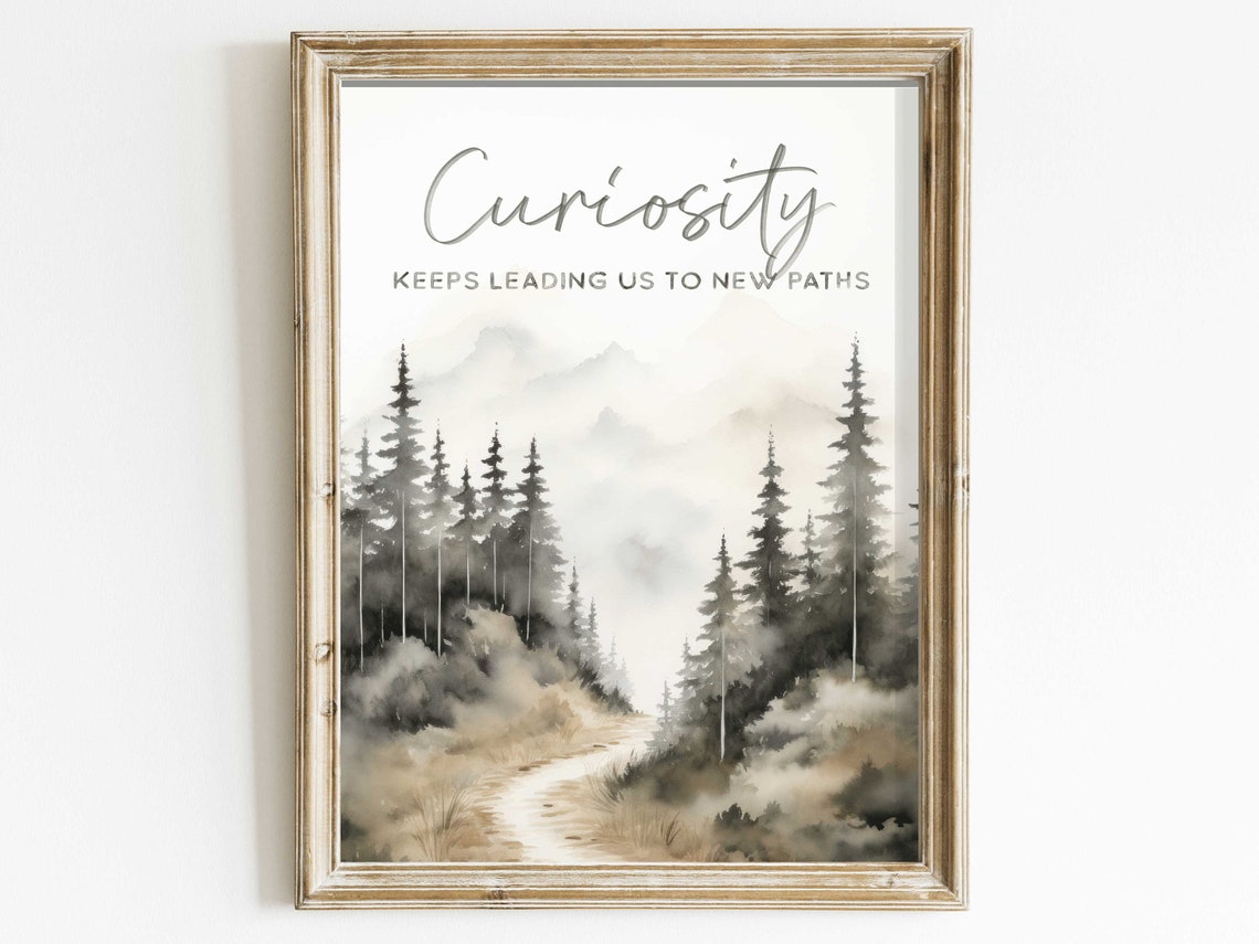 Curiosity Keeps Leading Us to New Paths Forest Quote Art Poster