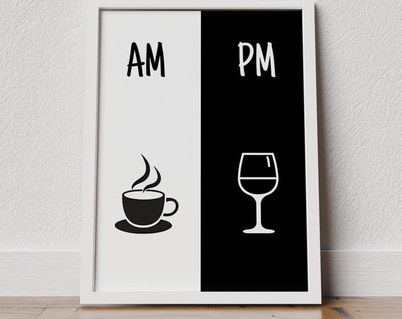 Am Pm Sign Poster Coffee And Wine Decor Kitchen Wall Decor Modern Dining Room Decor Coffee Lover Gift Wine Lover Gift Am Pm Sign