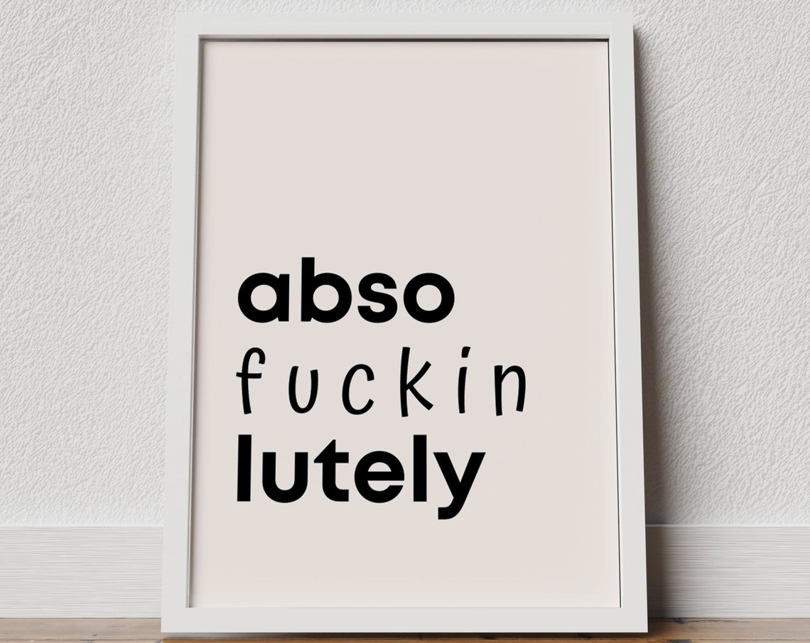 Abso Fuckin Lutely Sarcastic Funny Quote Minimalist Typography Poster