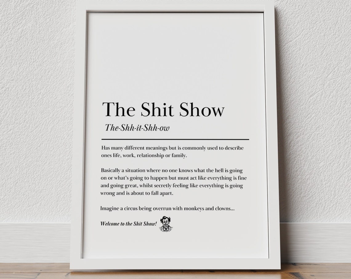 The Shit Show Funny Dictionary Definition Typography Art Poster