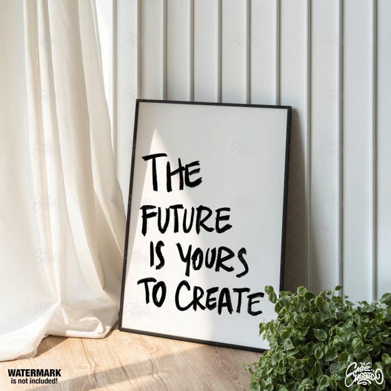 The Future Is Yours To Create Inspirational Wall Art Quote Print Trendy Indie Room Decor Typography Minimalist