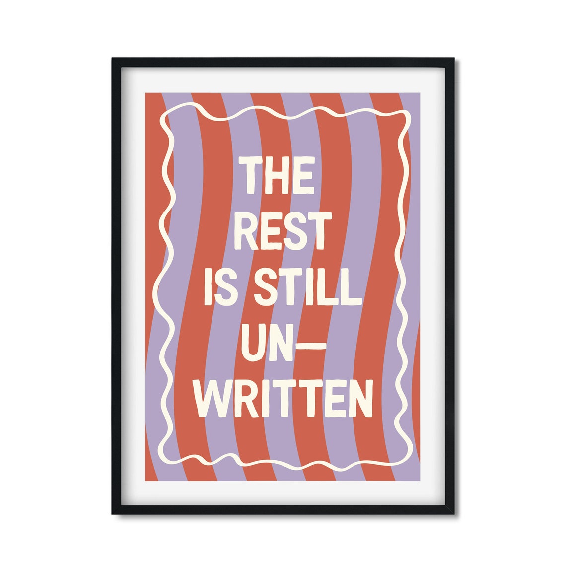 The Rest Is Still Unwritten Inspirational Quote Wavy Stripe Art Poster