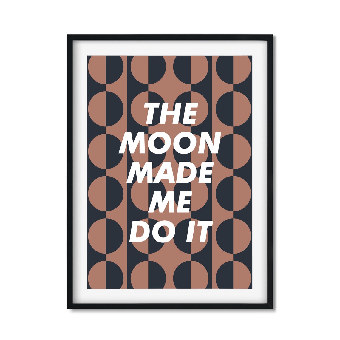 The Moon Made Me Do It Moon Phase Funky Quote Celestial Poster