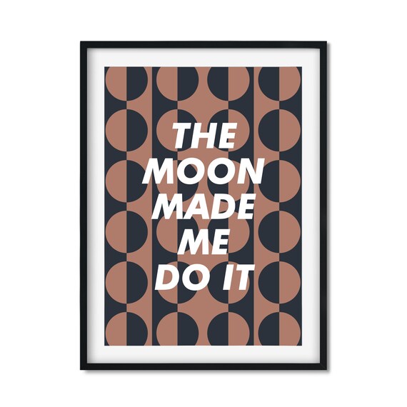 The Moon Made Me Do It Moon Phase Funky Quote Celestial Poster