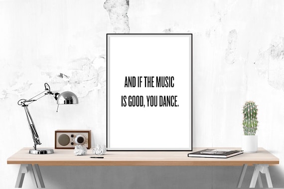 And If the Music Is Good You Dance Bold Typography Quote Poster