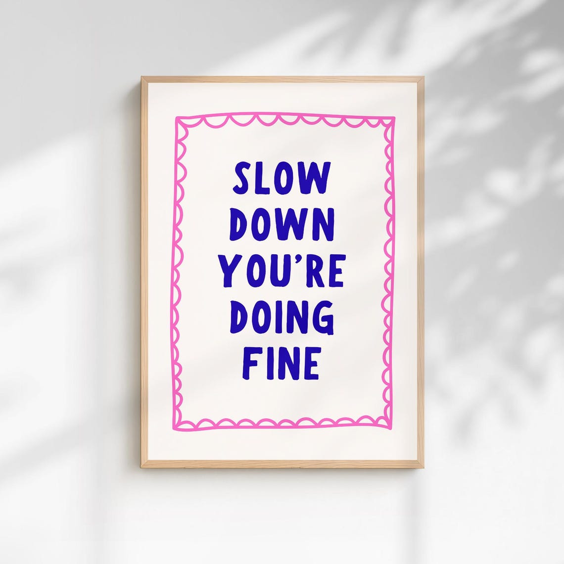 Slow Down Youre Doing Fine Pink Blue Uplifting Quote Art Poster
