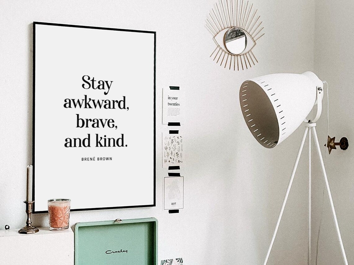 Stay Awkward Brave And Kind Quote - Brene Brown - Image 3