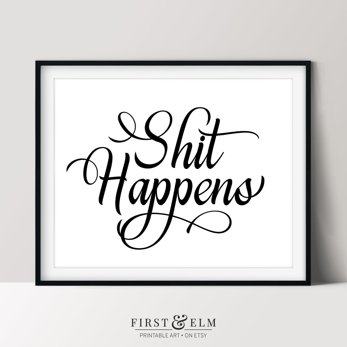 Shit Happens, Funny Home Decor Dark Humor