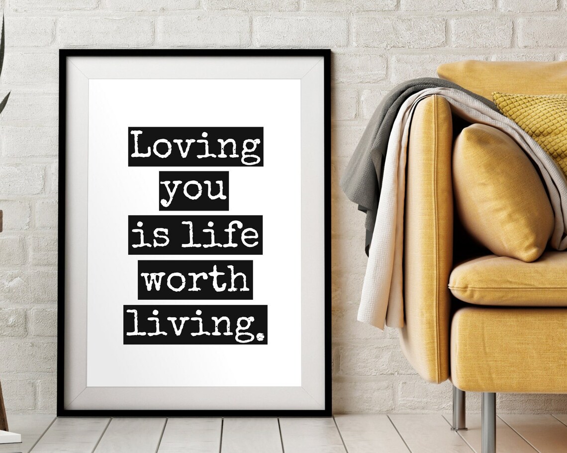 Loving You Is Life Worth Living Black White Romantic Typography Poster