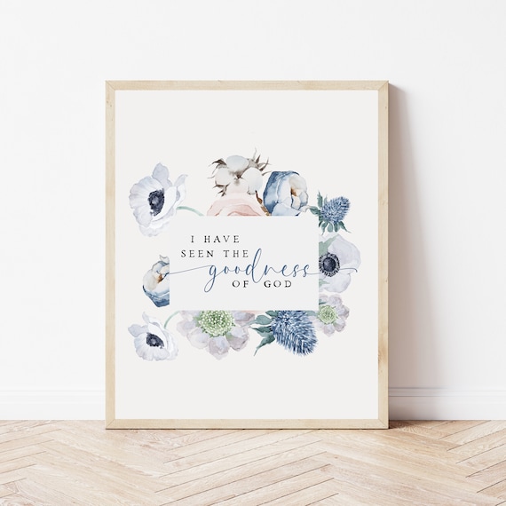 I Have Seen the Goodness of God Blue Watercolor Floral Scripture Poster