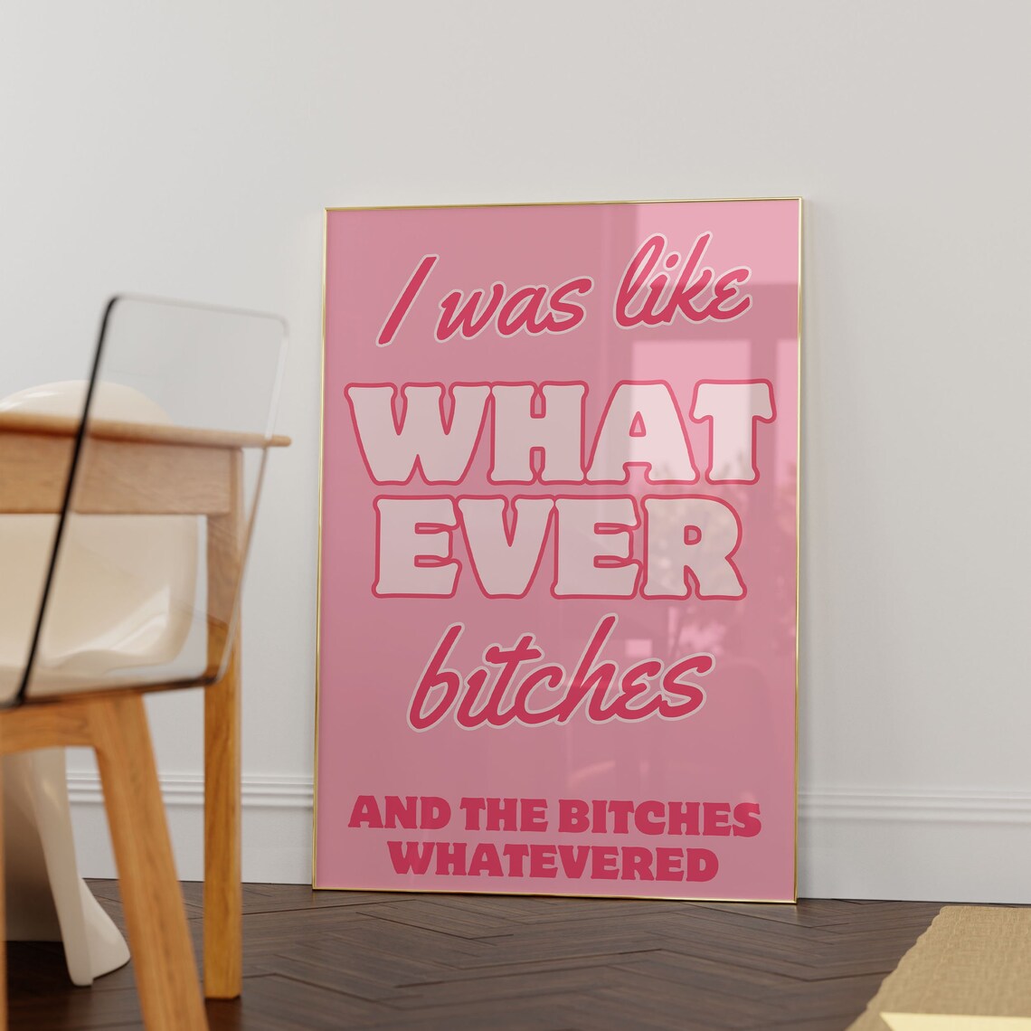 I Was Like Whatever Bitches Pink Funny Sarcastic Quote Art Poster