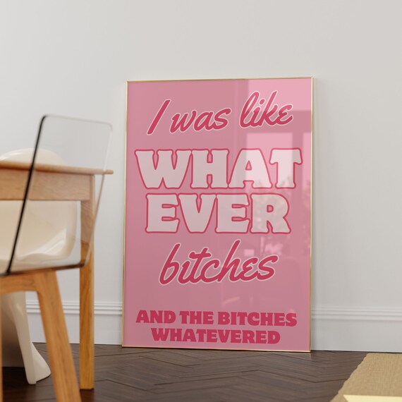 I Was Like Whatever Bitches Pink Funny Sarcastic Quote Art Poster