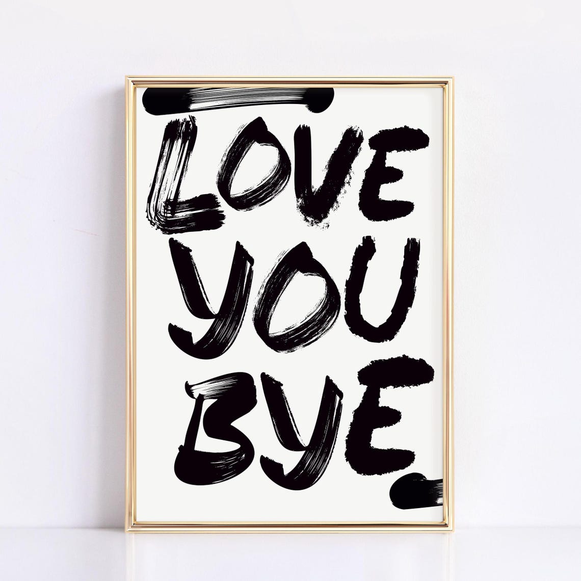 Love You Bye Black Brush Lettering Trendy Typography Wall Art