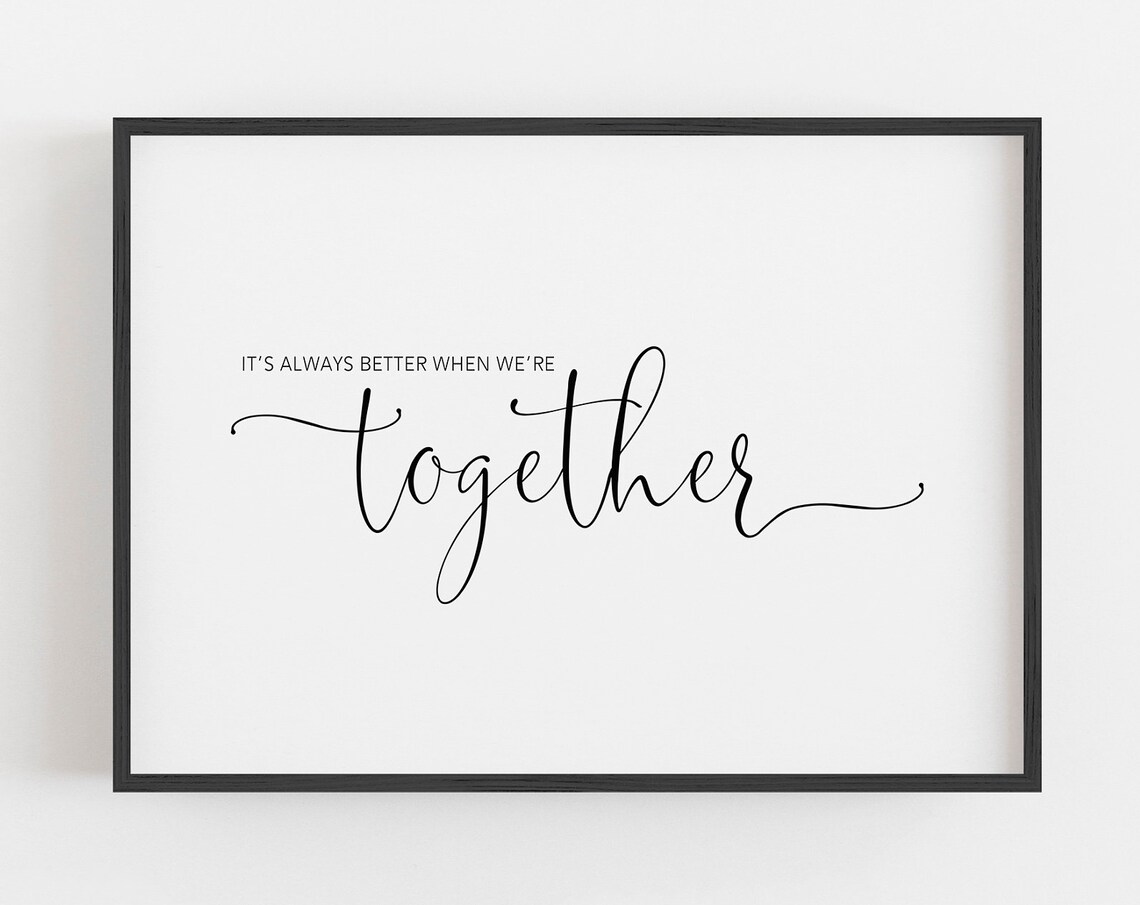 Its Always Better When Were Together Script Typography Family Quote Poster