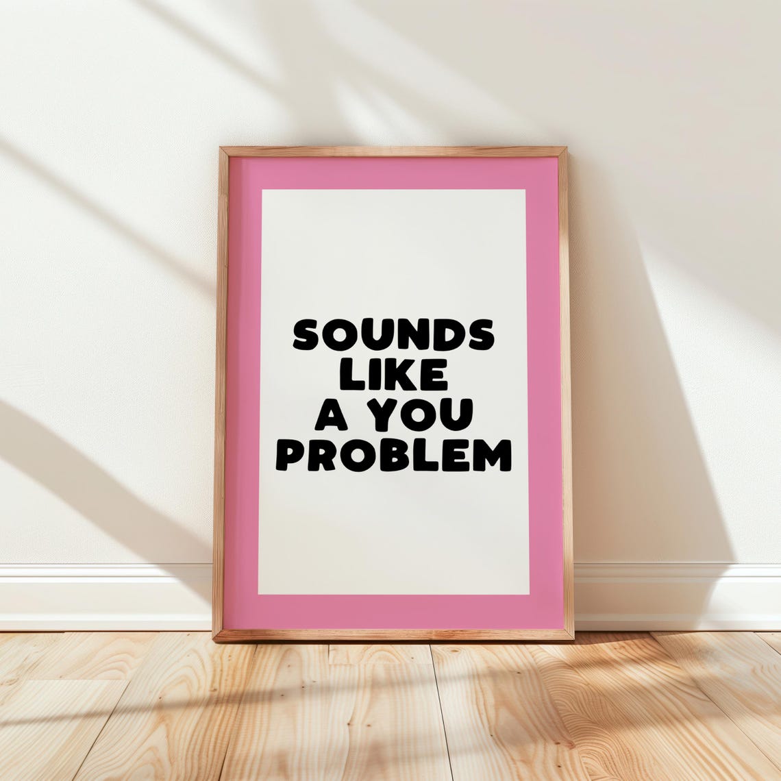 Sounds Like A You Problem Funny Pink Sassy Bold Typography Poster