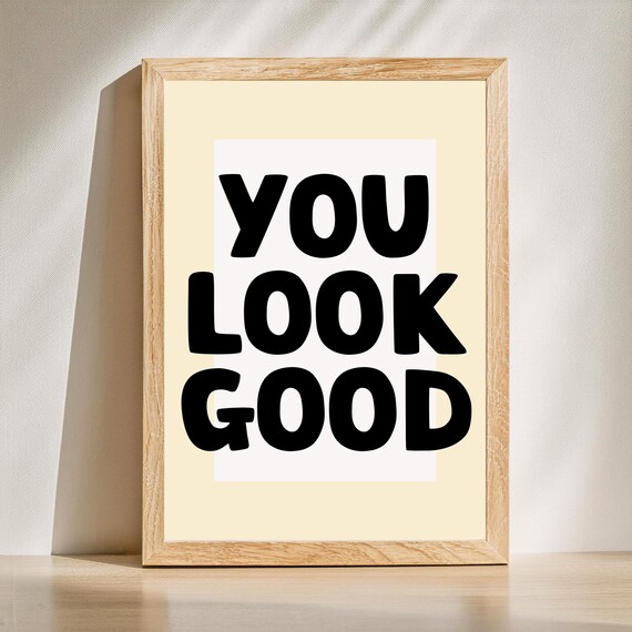 You Look Good Bold Black Cream Typographic Affirmation Poster