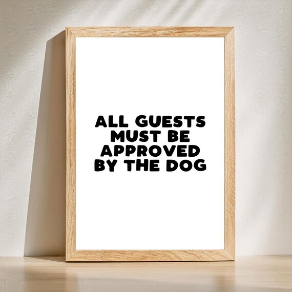 All Guests Must Be Approved By The Dog Funny Dog Quote Poster